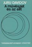 Davidov, Jurij - A művészet és az elit [antikvár]