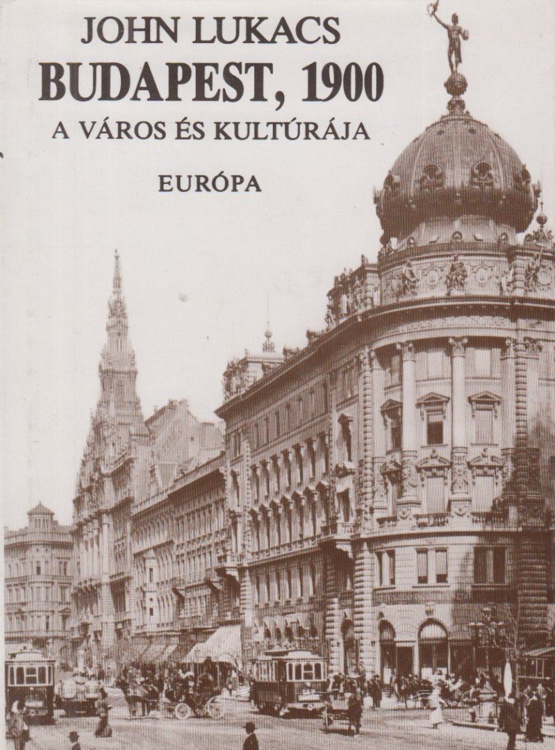 John Lukacs - Budapest, 1900 [antikvár]