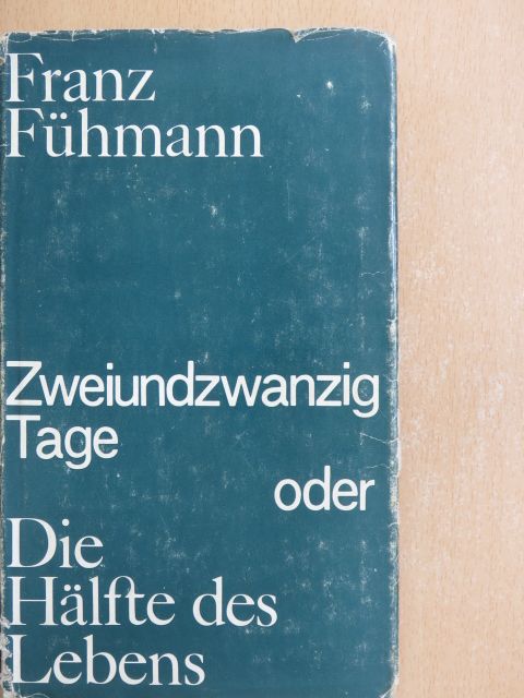 Franz Fühmann - Zweiundzwanzig Tage oder die Hälfte des Lebens [antikvár]
