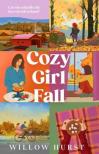 Willow Hurst - Cozy Girl Fall: A heartwarming, spicy second-chance small town romance