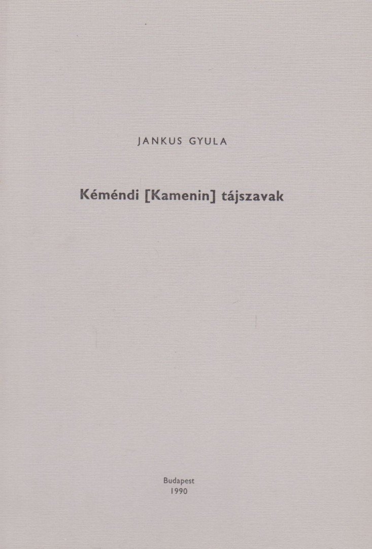 Jankus Gyula - Kéméndi (Kamenin) tájszavak [antikvár]