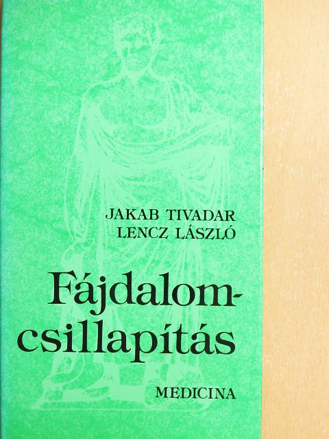 Jakab Tivadar - Fájdalomcsillapítás [antikvár]
