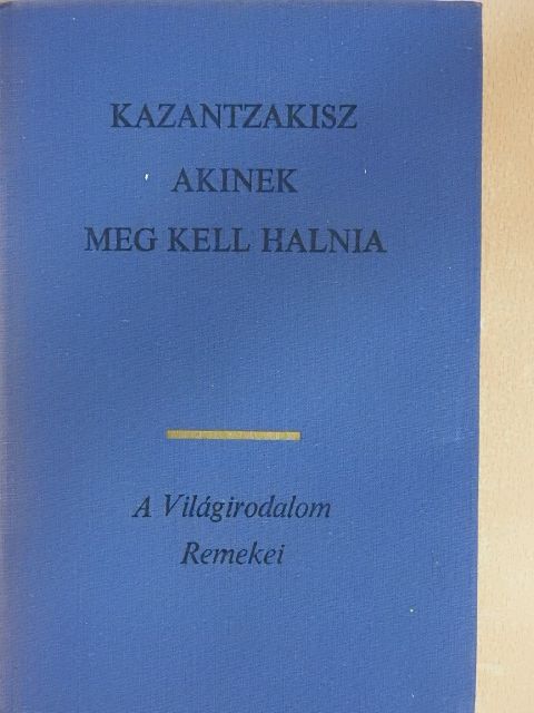 Nikosz Kazantzakisz - Akinek meg kell halnia [antikvár]