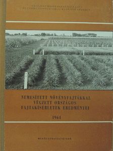 Bakos Zs. - Nemesített növényfajtákkal végzett országos fajtakísérletek eredményei 1964. [antikvár]