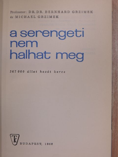 Bernhard Grzimek - A Serengeti nem halhat meg [antikvár]