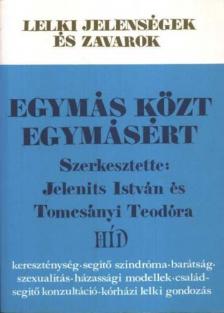 Jelenits István, Tomcsányi Teodóra - Egymás közt - egymásért [antikvár]