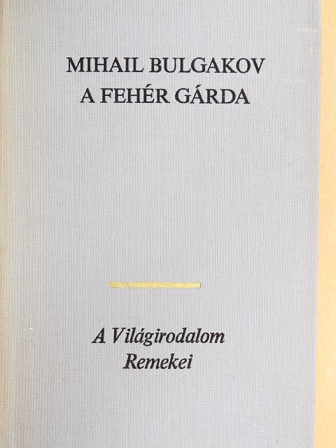 Mihail Bulgakov - A fehér gárda [antikvár]