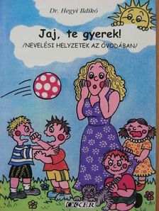 Dr. Hegyi Ildikó - Jaj, te gyerek! [antikvár]