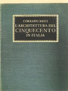 Corrado Ricci - L'architettura del cinquecento in Italia [antikvár]