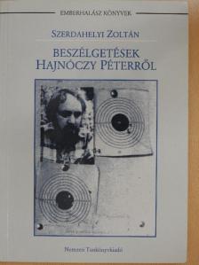 Szerdahelyi Zoltán - Beszélgetések Hajnóczy Péterről [antikvár]