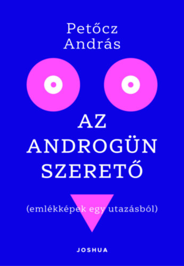PETŐCZ ANDRÁS - Az androgün szerető [antikvár]
