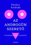 PETŐCZ ANDRÁS - Az androgün szerető [antikvár]