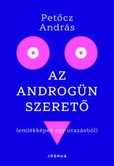 PETŐCZ ANDRÁS - Az androgün szerető [antikvár]
