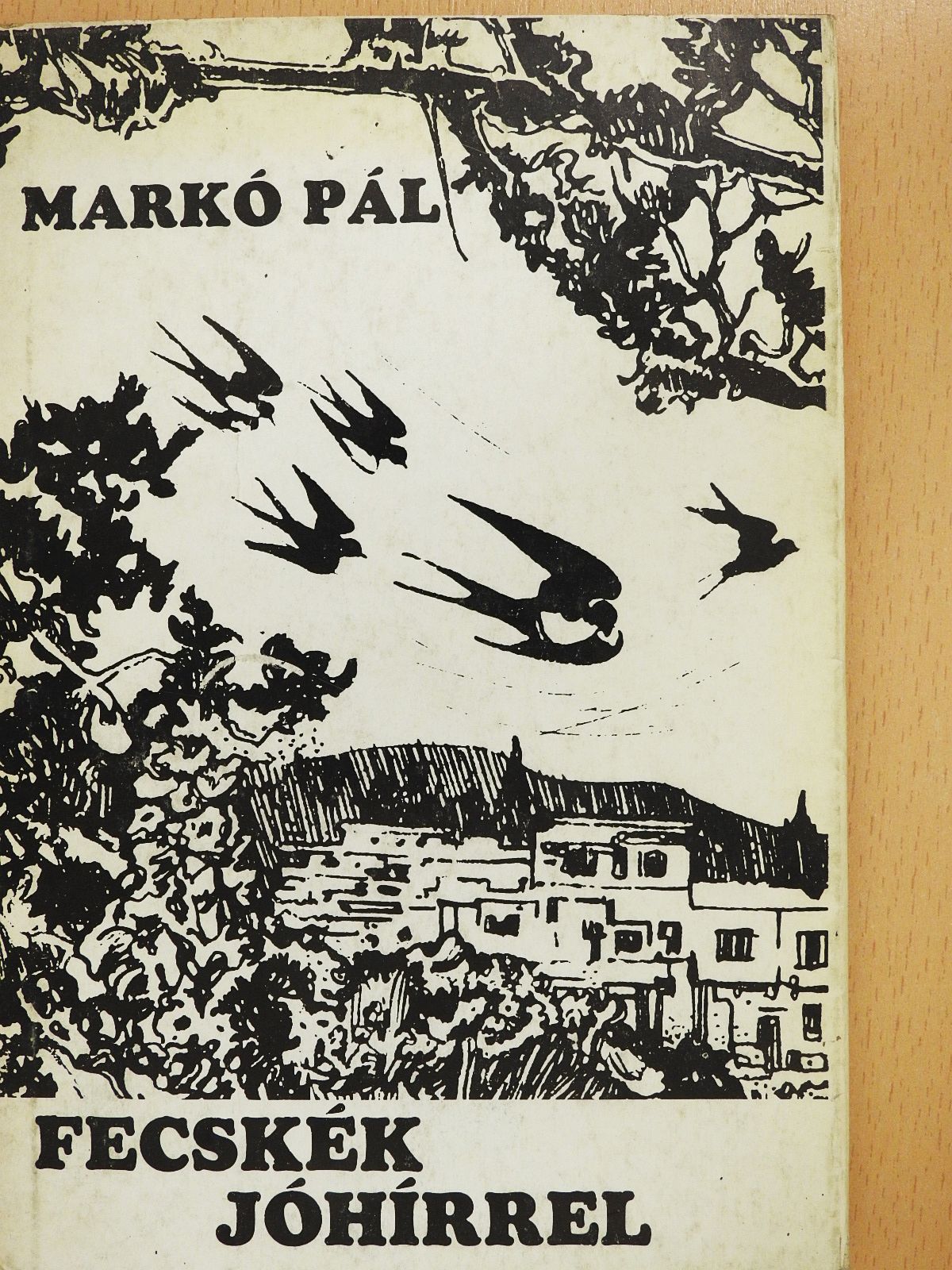 Markó Pál - Fecskék jóhírrel (dedikált példány) [antikvár]