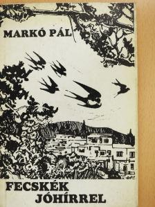 Markó Pál - Fecskék jóhírrel (dedikált példány) [antikvár]