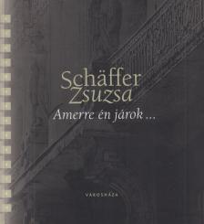 Schäffer Zsuzsa - Amerre én járok... (dedikált) [antikvár]