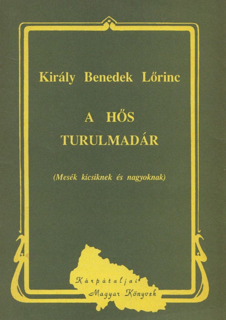 KIRÁLY BENEDEK LŐRINC - A hős turulmadár [antikvár]