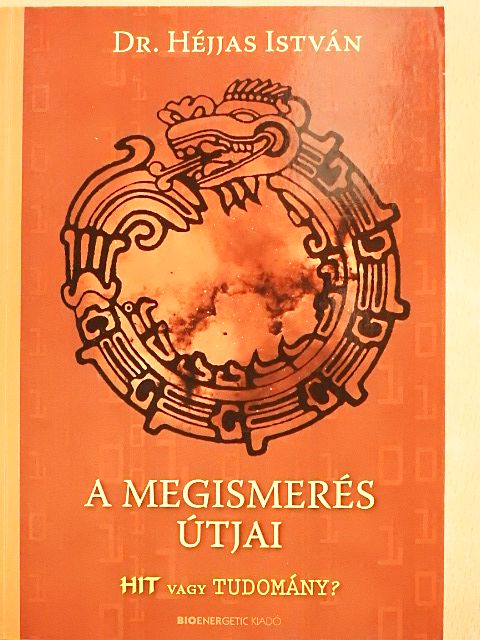 Dr. Héjjas István - A megismerés útjai [antikvár]