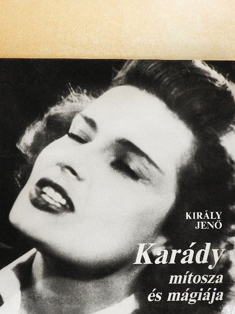 Király Jenő - Karády mítosza és mágiája [antikvár]