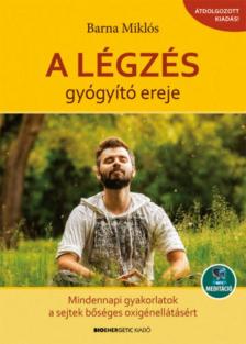 Barna Miklós - A légzés gyógyító ereje [antikvár]