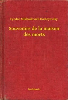 Dostoyevsky Fyodor Mikhailovich - Souvenirs de la maison des morts [eKönyv: epub, mobi]