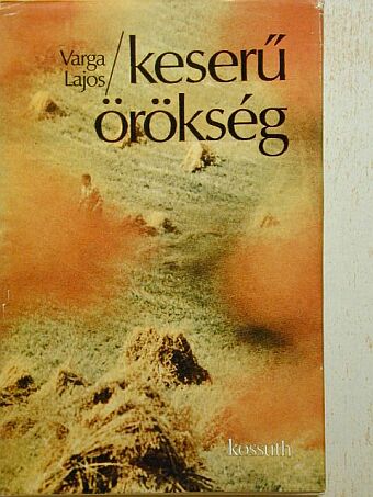 Varga Lajos - Keserű örökség [antikvár]