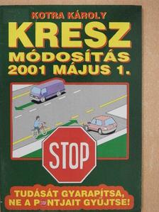 Kotra Károly - Kresz módosítás 2001. május 1. [antikvár]