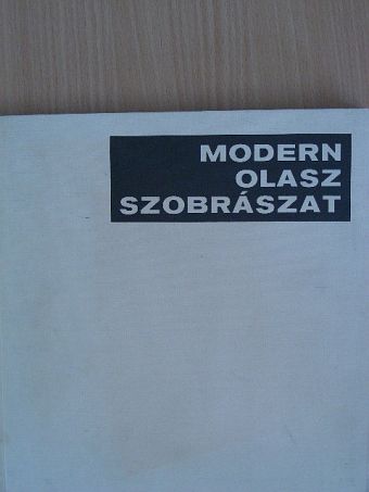 Modern olasz szobrászat [antikvár]