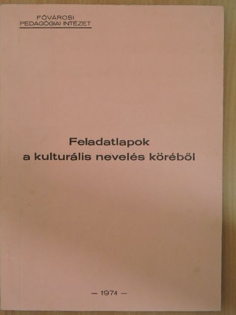 Feladatlapok a kulturális nevelés köréből [antikvár]