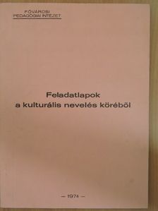 Feladatlapok a kulturális nevelés köréből [antikvár]