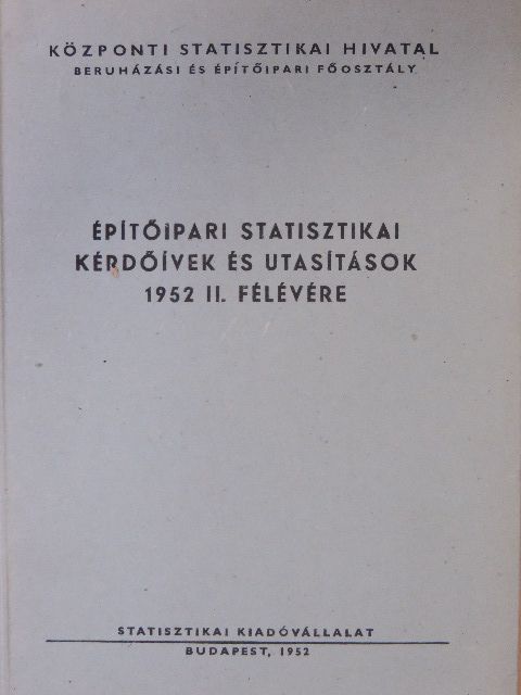 Építőipari statisztikai kérdőívek és utasítások 1952 II. félévére [antikvár]