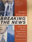 James Fallows - Breaking The News [antikvár]