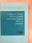 A Magyar Állami Eötvös Loránd Geofizikai Intézet 1987. évi jelentése [antikvár]
