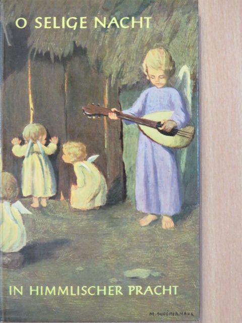 Eduard Ebel - O Selige Nacht in Himmlischer Pracht [antikvár]
