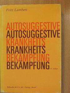 Fritz Lambert - Autosuggestive Krankheitsbekämpfung [antikvár]