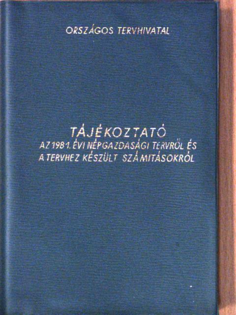 Tájékoztató az 1981. évi népgazdasági tervről és a tervhez készült számitásokról [antikvár]