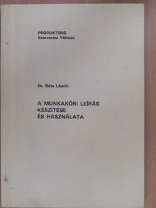 Dr. Bóta László - A munkaköri leírás készítése és használata [antikvár]