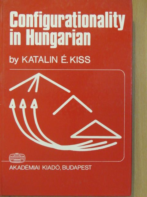 É. Kiss Katalin - Configurationality in Hungarian [antikvár]