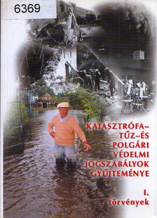 Dr. Joó Bálint - Katasztrófa- tűz- és polgári védelmi jogszabályok gyűjteménye I. [antikvár]