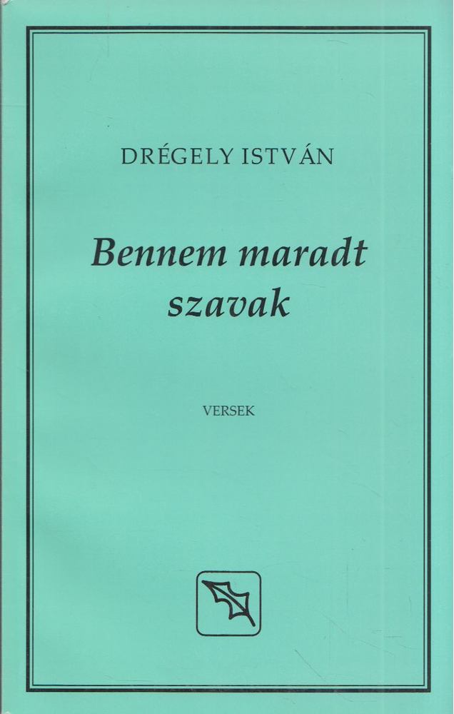 Drégely István - Bennem maradt szavak [antikvár]