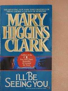 Mary Higgins Clark - I'll Be Seeing You [antikvár]