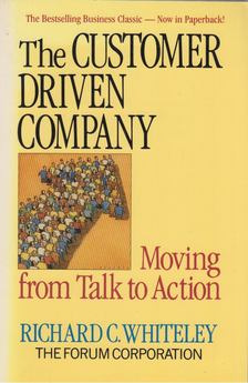 Richard C. Whiteley - The Customer Driven Company [antikvár]