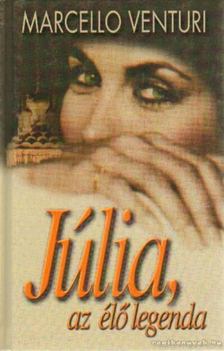 Marcello Venturi - Júlia, az élő legenda [antikvár]