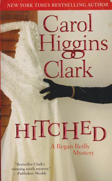 CLARK, CAROL HIGGINS - Hitched [antikvár]