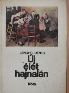 Lengyel Dénes - Új élet hajnalán (dedikált példány) [antikvár]