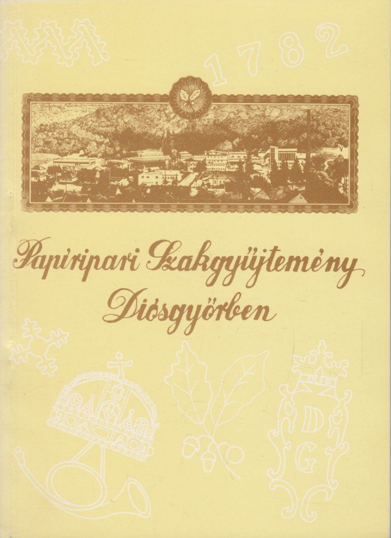 Varró Géza - Papíripari Szakgyűjtemény Diósgyőrben [antikvár]