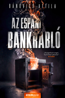 Attila Bánovics - Az espani bankrabló [eKönyv: epub, mobi]