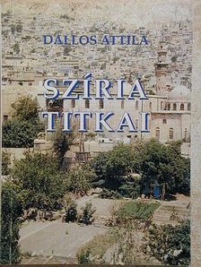 Dallos Attila - Szíria titkai [antikvár]
