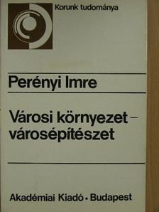 Perényi Imre - Városi környezet-városépítészet [antikvár]