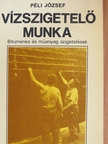 Péli József - Vízszigetelő munka [antikvár]